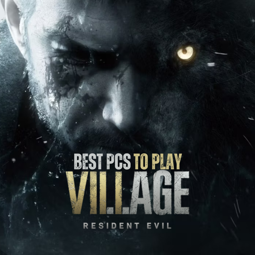 Best PCs to Play Resident Evil Village