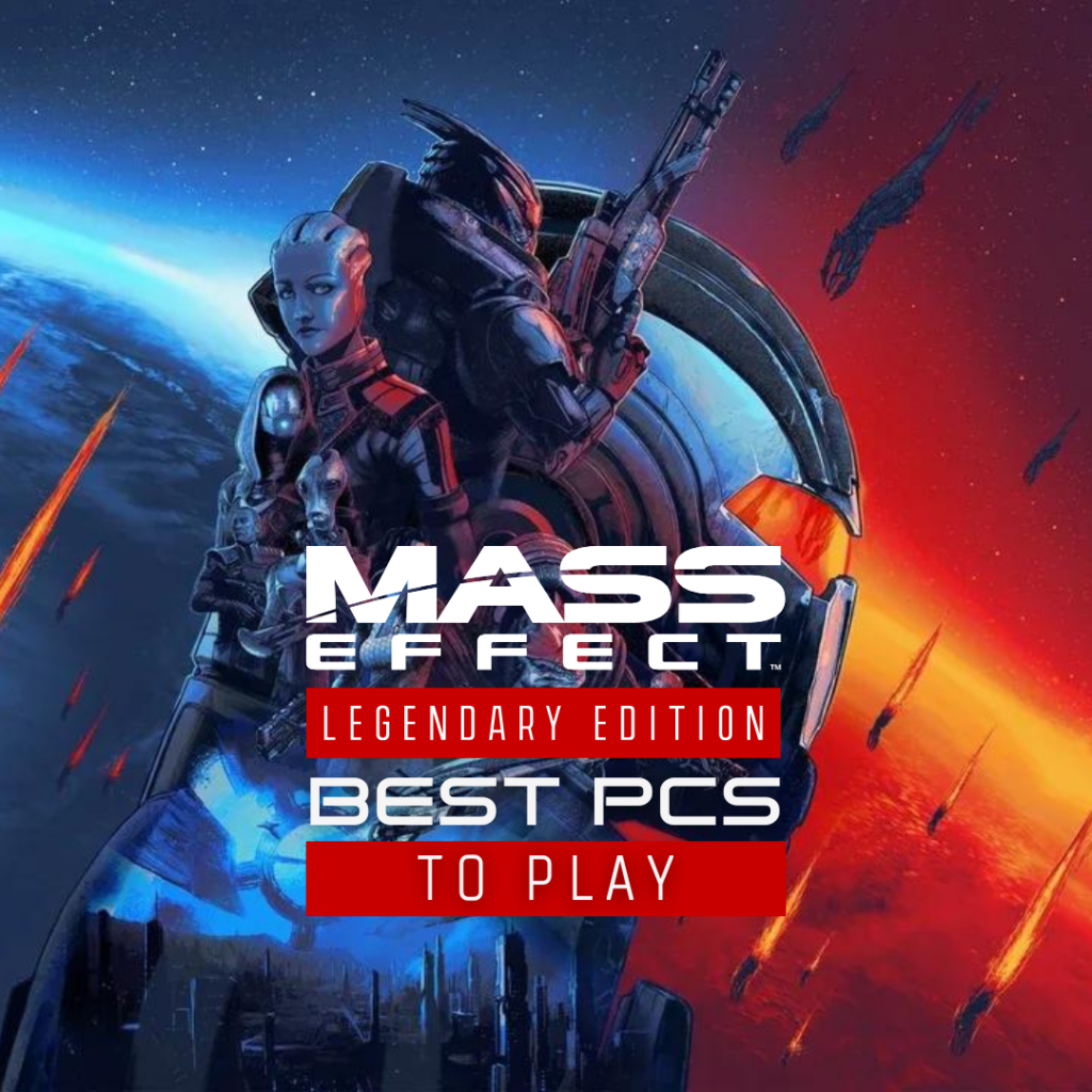 Mass Effect Legendary Edition: The Best PCs to Play 