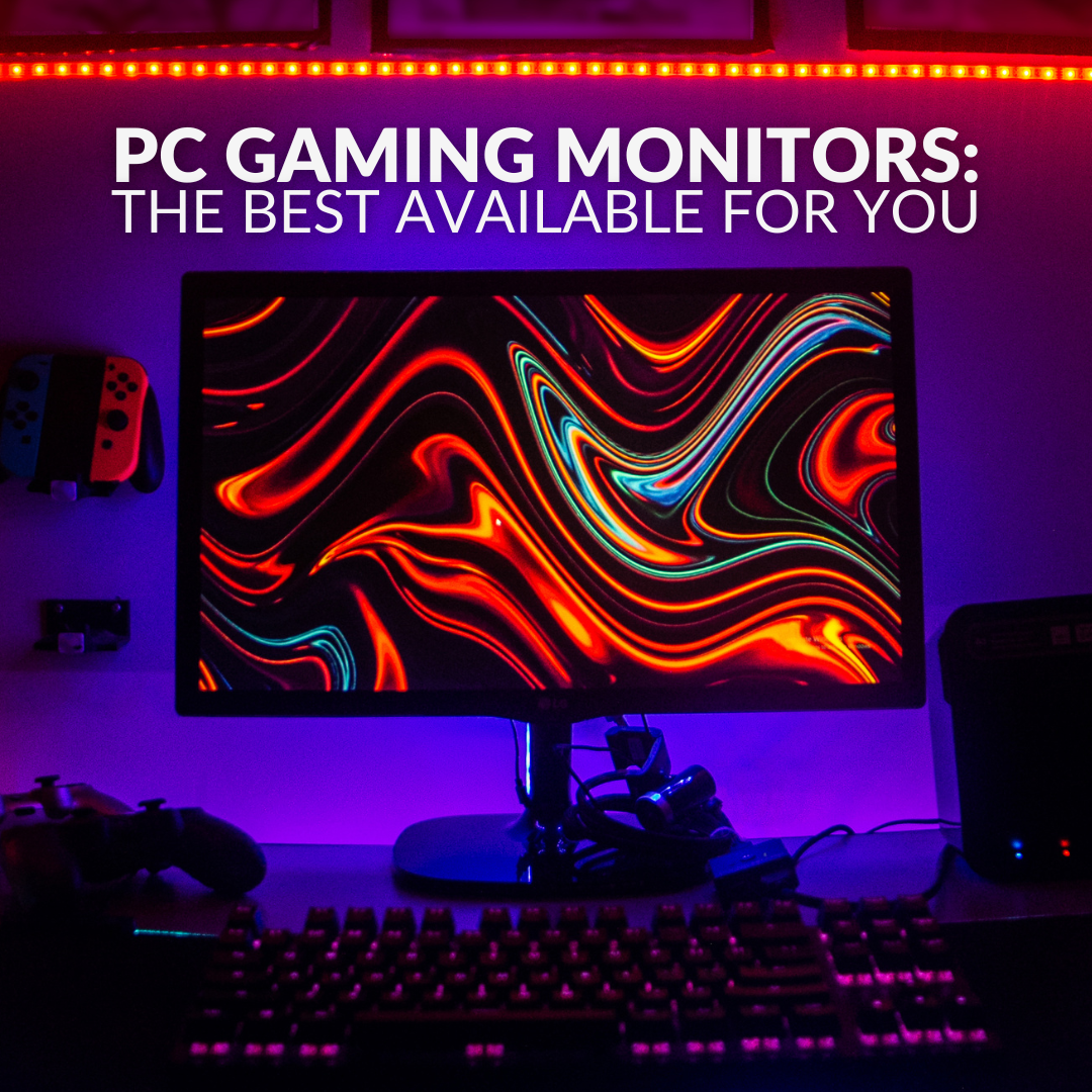 PC Gaming Monitors: The Best Available for You