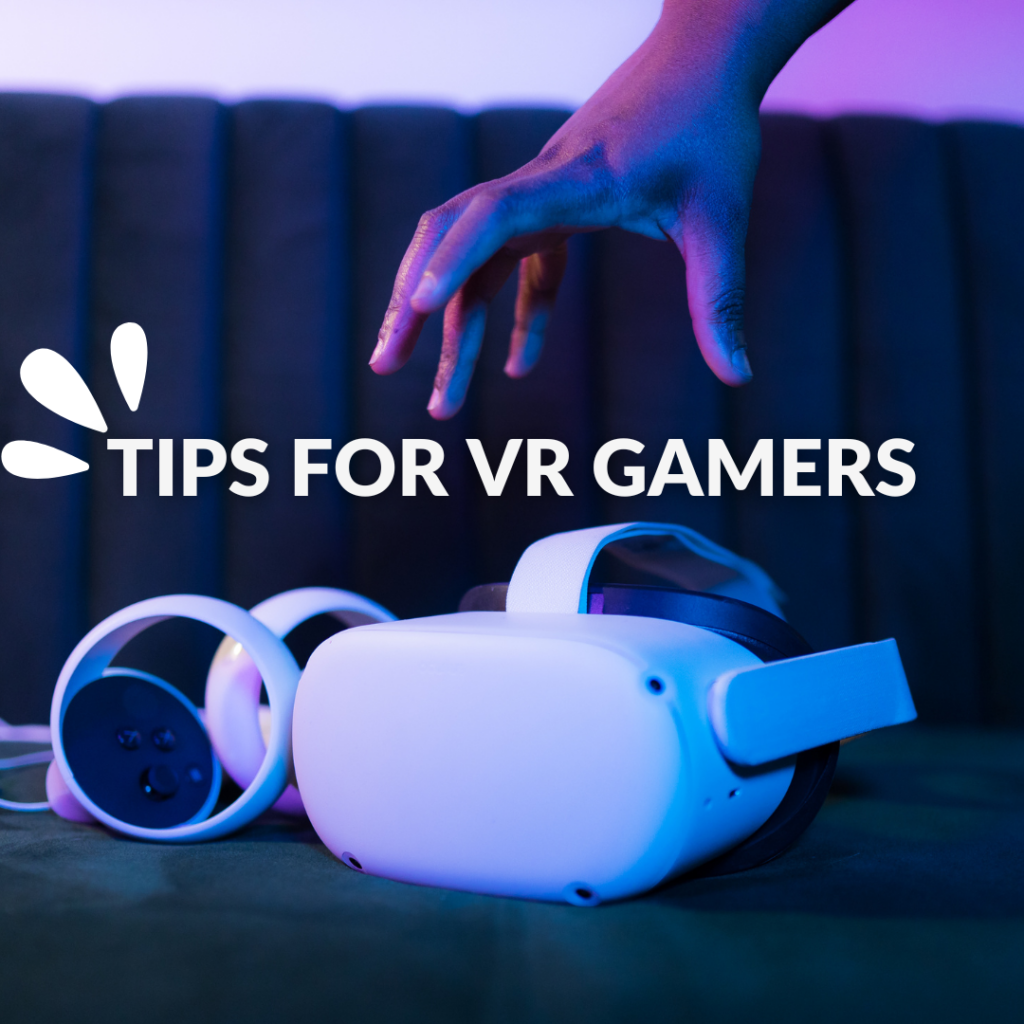 Tips For New and Returning VR Gamers