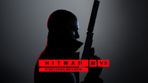 Hitman 3 PCVR Everything we Know