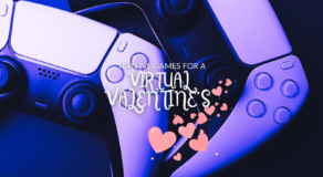 Top 5 Games for the Perfect (Virtual) Valentine's Day