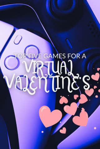 Top 5 Games for the Perfect (Virtual) Valentine’s Day