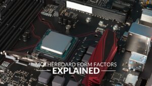 Motherboard Form Factors Explained: Everything You Need to Know!