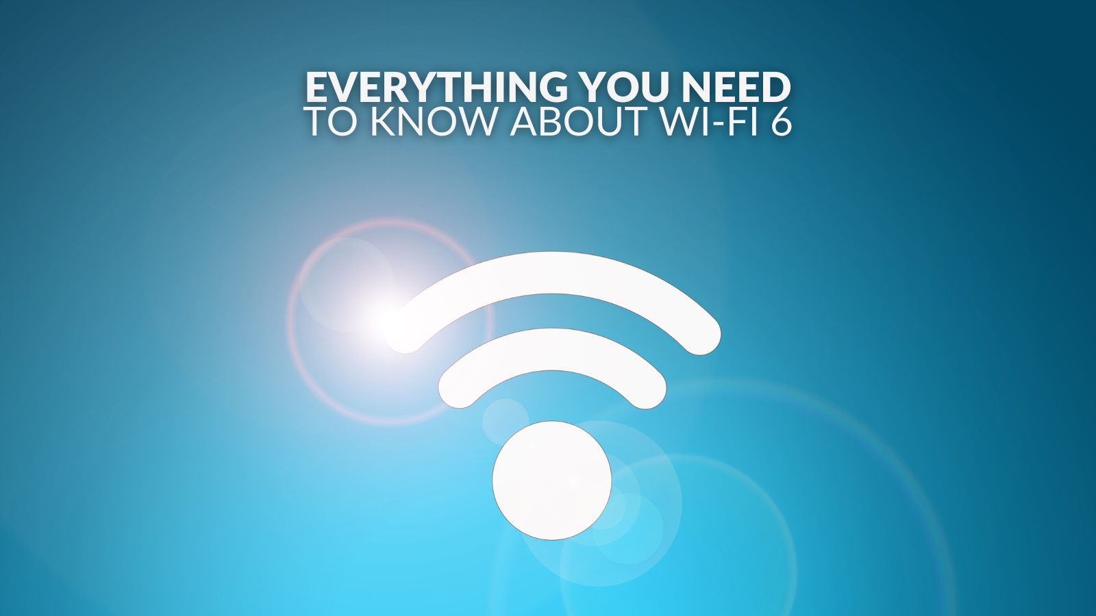 Everything You NEED To Know About Wi-Fi 6