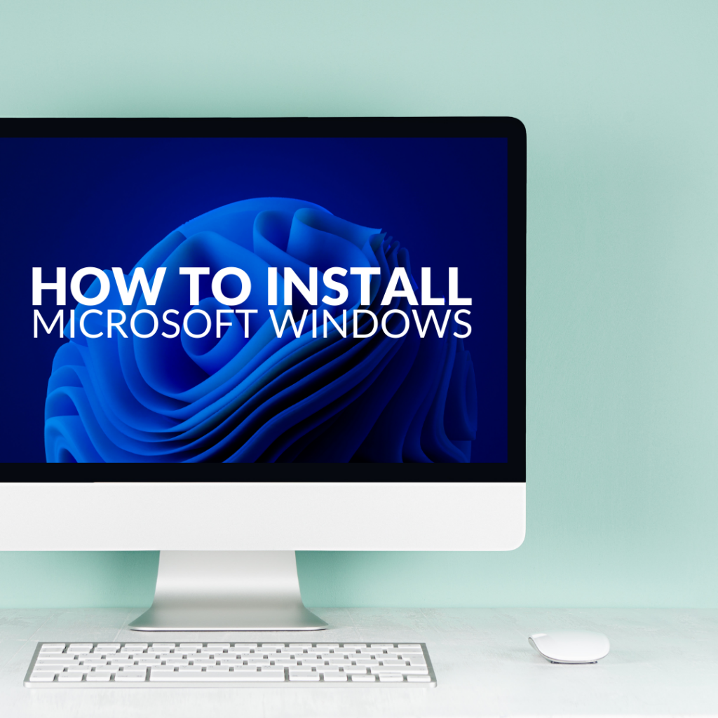 How to Install Microsoft Windows From Scratch