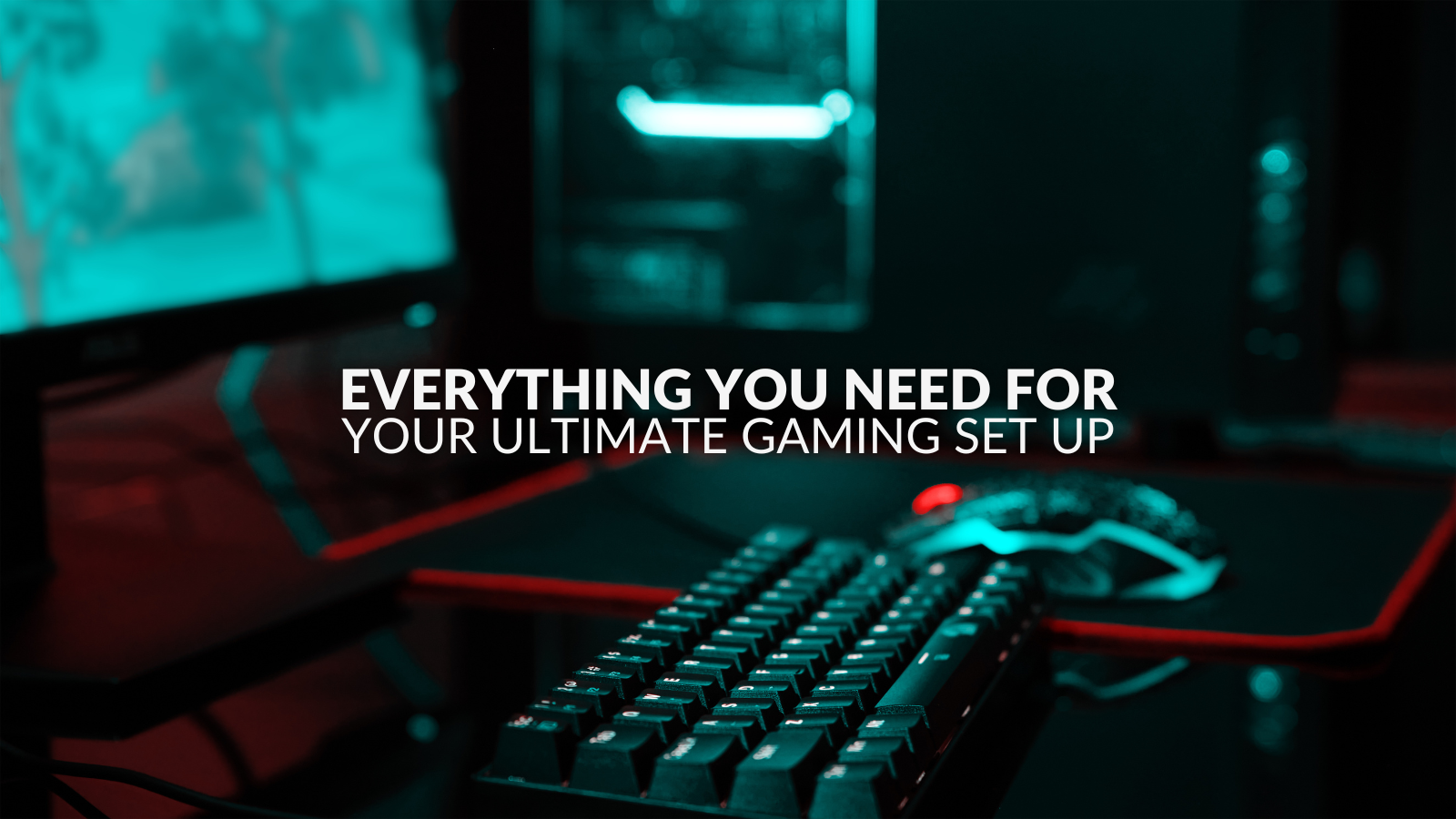 Here’s Everything You Need to Build Your Ultimate Gaming Setup