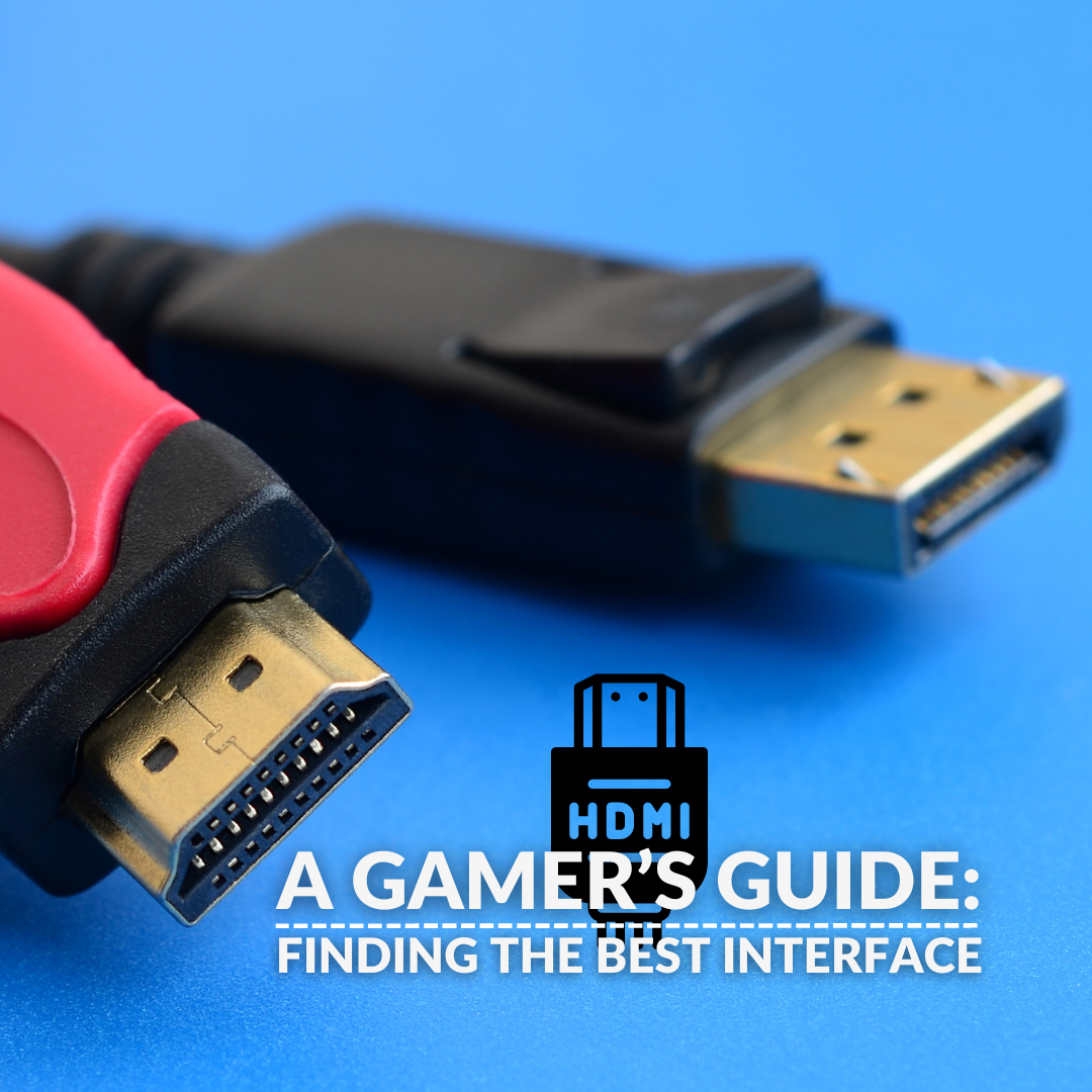 HDMI vs DP vs DVI: A Gamer's Guide to Finding the Best Interface