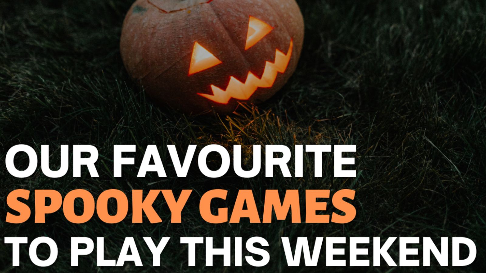 Our Favourite Spooky Games to Play This Weekend!