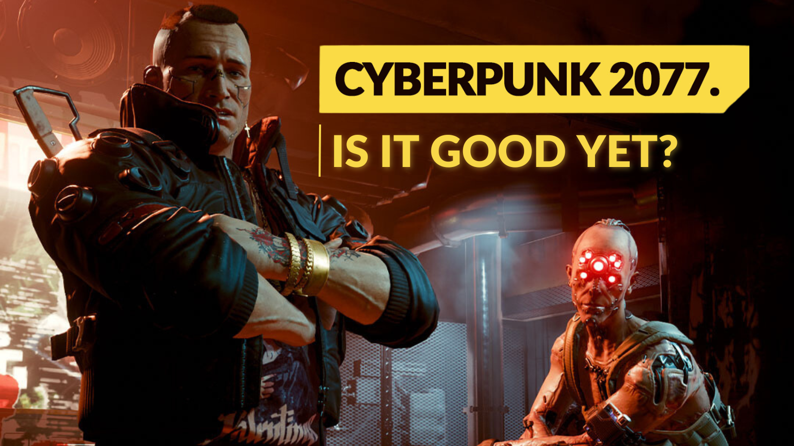 Cyberpunk 2077 – Is It Good Yet? 