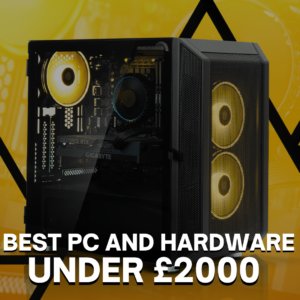 The Best PC and Hardware Under £2000!