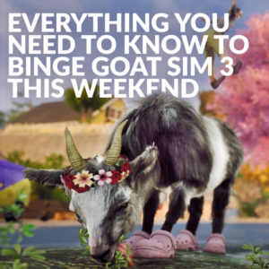 Everything You Need to Know to Binge Play Goat Simulator 3 This Weekend