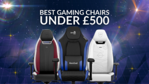 The Best Gaming Chairs for Under £500!