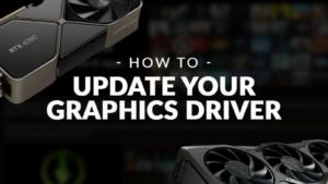 How to Update Your Graphics Card Drivers