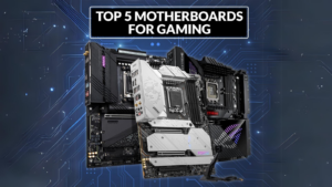 Top 5 Motherboards for Gaming!