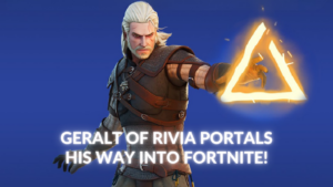 Geralt Of Rivia Portals His Way Into Fortnite! 