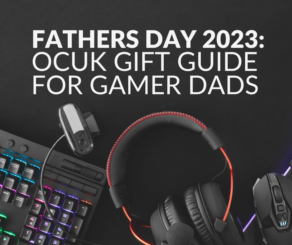 Fathers Day 2023 Overclockers Blog Feature Image Facebook 940x788Light Text 