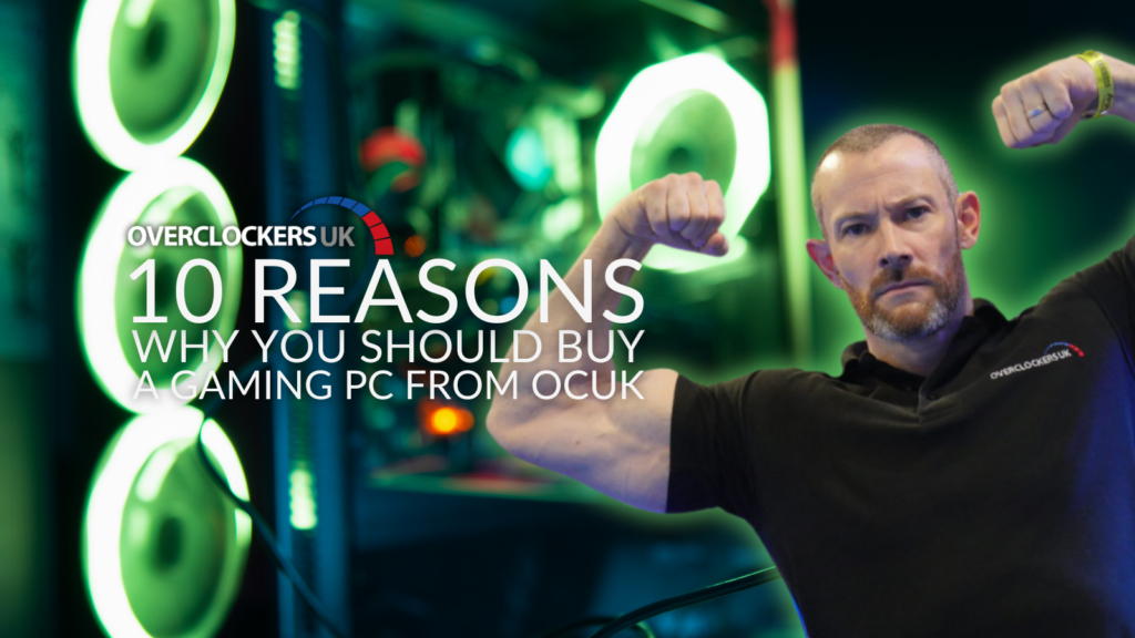 Top 10 Reasons to Choose Overclockers UK for Your Gaming PC