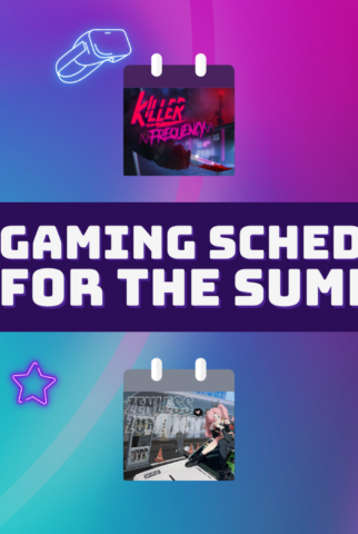 The Gaming Schedule for the Summer