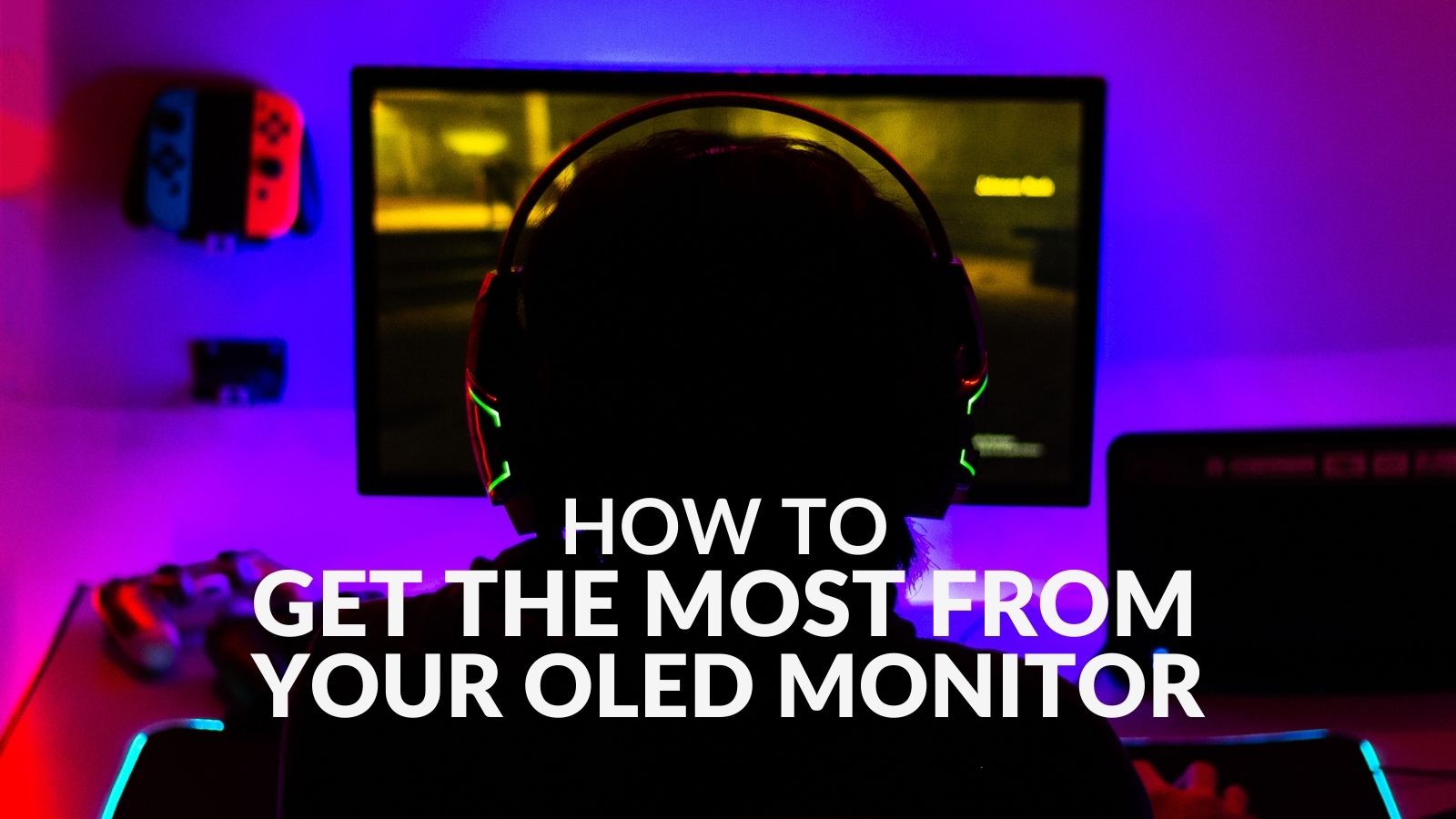 How to Get the Best from Your OLED Monitor