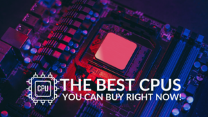 The Best Gaming CPUs Available in 2025