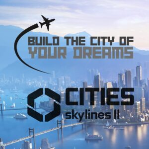 Build the City of Your Dreams in Cities: Skylines II