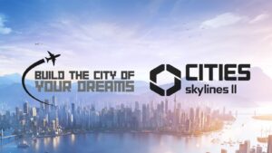 Build the City of Your Dreams in Cities: Skylines II