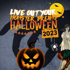 
Live Out Your Monster Dreams this Hallowe’en 2023