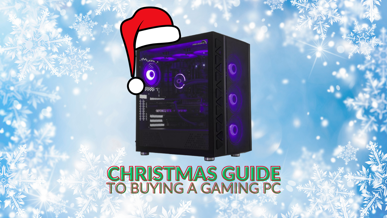 Overclockers UK Supreme Christmas Guide to Buying a Gaming PC