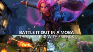 Battle it Out in a MOBA with Friends this Weekend 