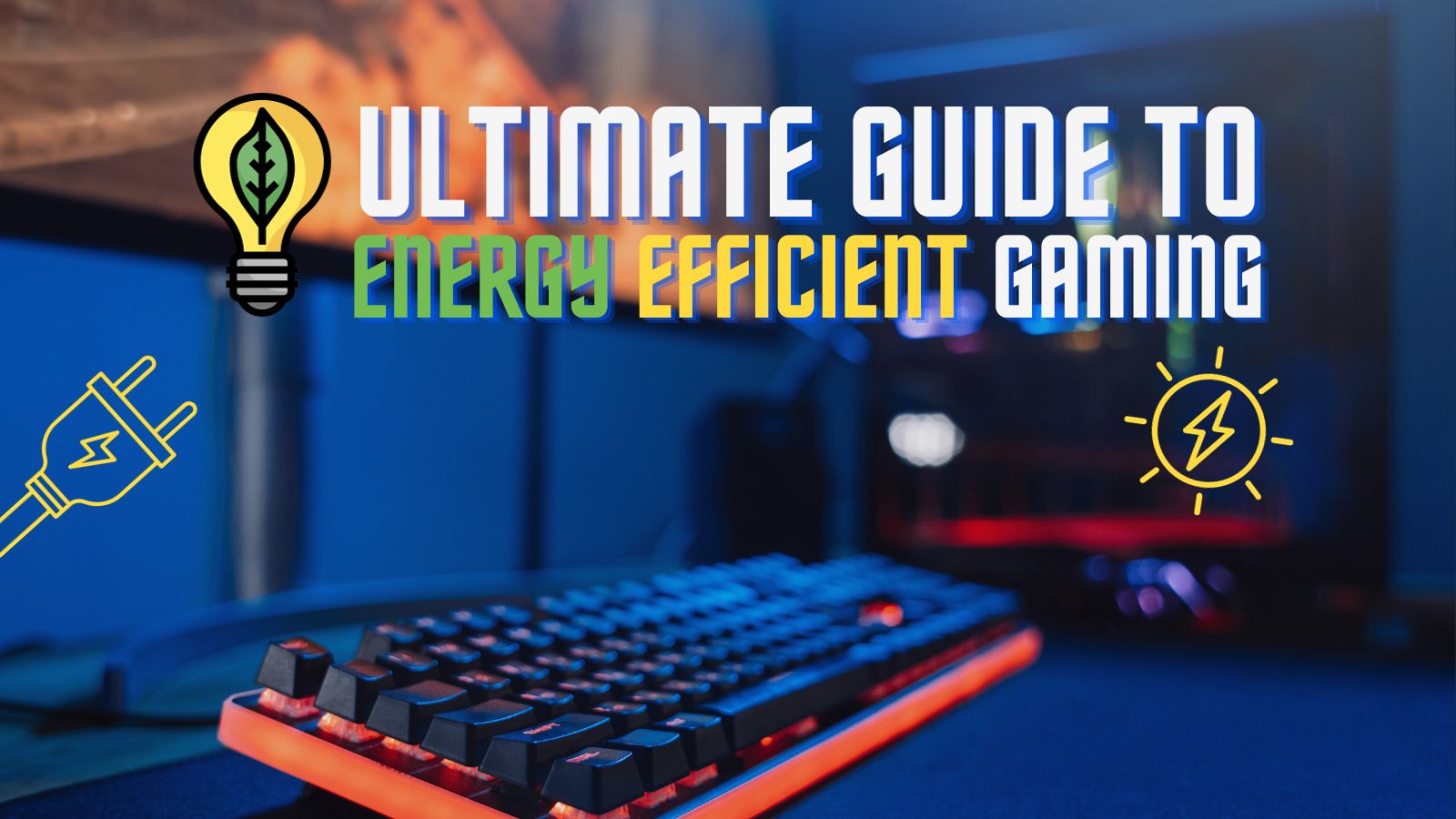 Ultimate Guide to Energy Efficient Gaming