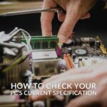 How to Check Your PC’s Current Specification