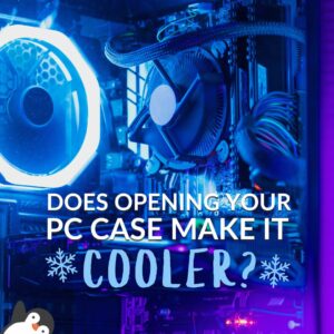 Does Opening Your PC Case Make it Cooler?