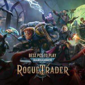 Best PCs to Play Warhammer 40K: Rogue Trader