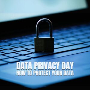 Data Privacy Day: How to Protect Your Data