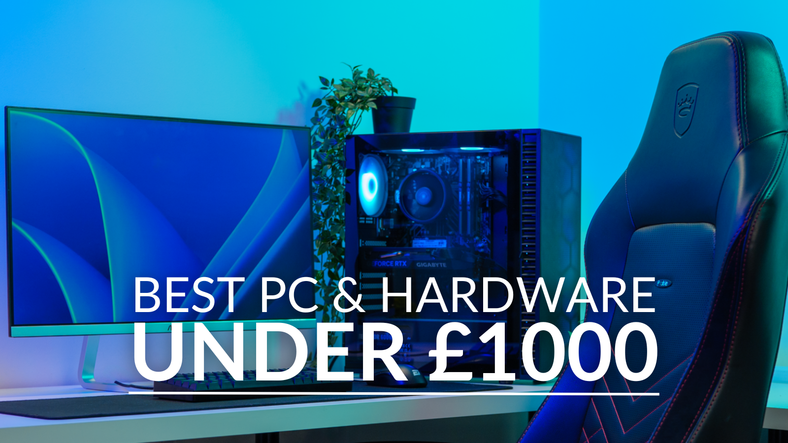 Best PC and Hardware Under £1000