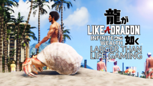 Larger Than Life Gaming: Like a Dragon Infinite Wealth