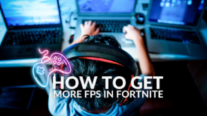 How To Get More FPS In Fortnite 