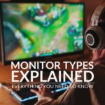 Monitor Types Explained: Everything You Need to Know!