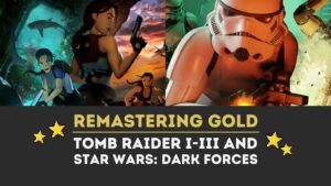 Remastering Gold: Tomb Raider 1-3 and Star Wars: Dark Forces are Back