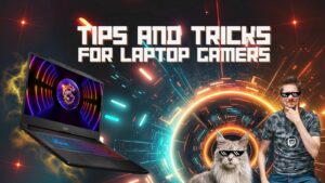 Maximising Gaming Performance: Tips and Tricks for Laptop Gamers