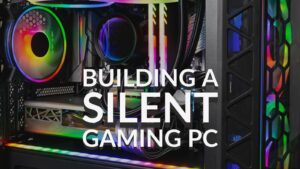 Building a Silent Gaming PC: Components and Tips