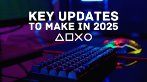 Key Updates to Make in 2025