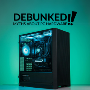 Debunked! Myths About Gaming PC Hardware