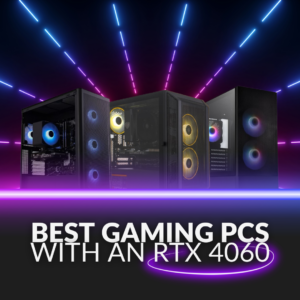 The Best Gaming PCs with an RTX 4060 