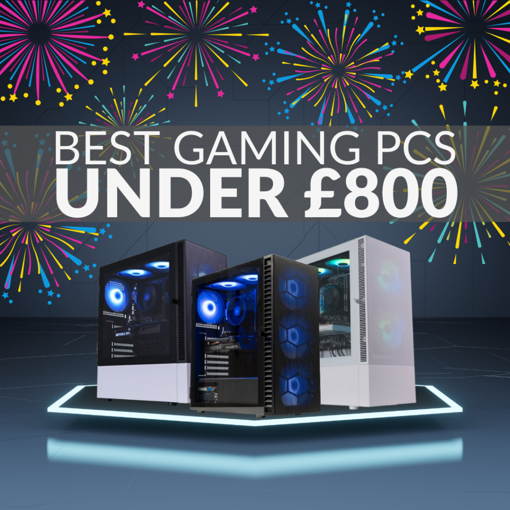 Best Gaming PCs for Under £800 