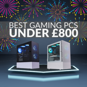 Best Gaming PCs for Under £800 