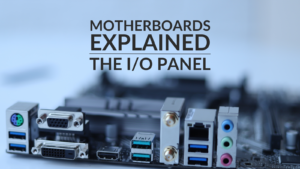 Motherboards Explained: I/O Panel