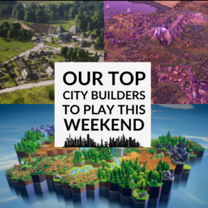 Build, Manage, Thrive: Our Top City Builders to Play this Weekend!