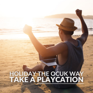 Holiday the OcUK Way – Take a Playcation